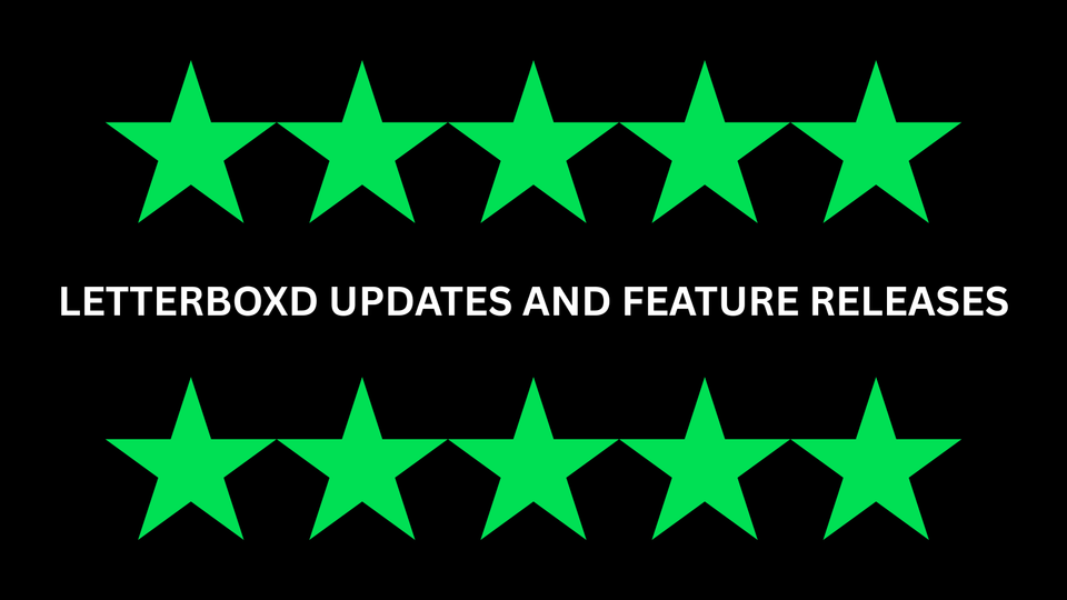Every Major Letterboxd Update and Feature Release
